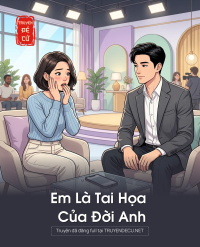 Em Là Tai Họa Của Đời Anh