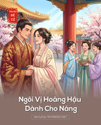 Ngôi Vị Hoàng Hậu Dành Cho Nàng