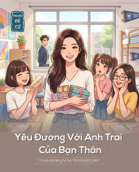 Yêu Đương Với Anh Trai Của Bạn Thân