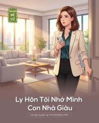 Ly Hôn Tôi Nhớ Mình Con Nhà Giàu