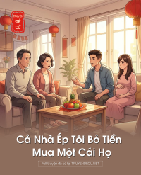 Cả Nhà Ép Tôi Bỏ Tiền Mua Một Cái Họ