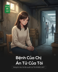 Bệnh Của Chị Án Tử Của Tôi
