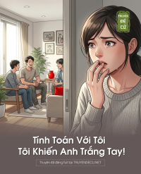 Tính Toán Với Tôi - Tôi Khiến Anh Trắng Tay!