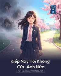 Kiếp Này Tôi Không Cứu Anh Nữa
