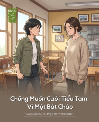 Chồng Muốn Cưới Tiểu Tam Vì Một Bát Cháo