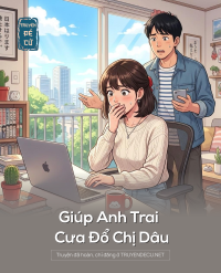 Giúp Anh Trai Cưa Đổ Chị Dâu