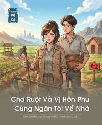 Cha Ruột Và Vị Hôn Phu Cùng Ngăn Tôi Về Nhà