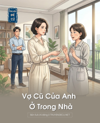 Vợ Cũ Của Anh Ở Trong Nhà