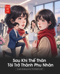 Sau Khi Thế Thân Tôi Trở Thành Phu Nhân