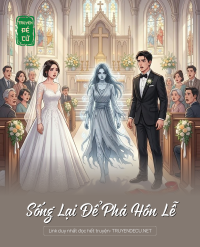 Sống Lại Để Phá Hôn Lễ