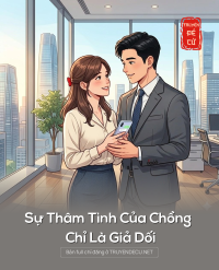 Sự Thâm Tình Của Chồng Chỉ Là Giả Dối