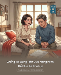 Chồng Tôi Dùng Tiền Cứu Mạng Mình Để Mua Xe Cho Nyc