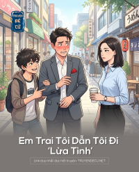 Em Trai Tôi Dẫn Tôi Đi ‘Lừa Tình’