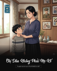 Chị Dâu Không Phải Mẹ Kế