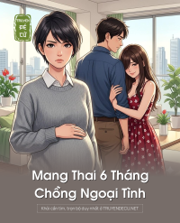 Mang Thai 6 Tháng, Chồng Ngoại Tình