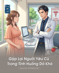 Gặp Lại Người Yêu Cũ Trong Tình Huống Dở Khó