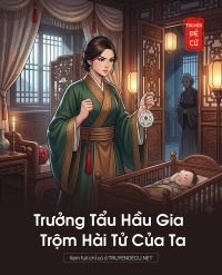 Trưởng Tẩu Hầu Gia Trộm Hài Tử Của Ta