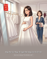 Mang Thai Sáu Tháng, Tôi Quyết Định Không Cần Chú Rể Nữa