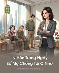 Ly Hôn Trong Ngày Bố Mẹ Chồng Tới Ở Nhờ