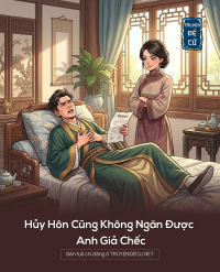 Hủy Hôn Cũng Không Ngăn Được Anh Giả Chếc