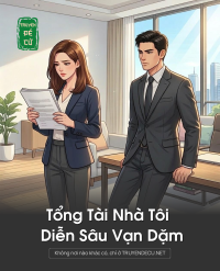 Tổng Tài Nhà Tôi Diễn Sâu Vạn Dặm