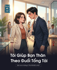 Tôi Giúp Bạn Thân Theo Đuổi Tổng Tài