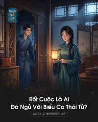 Rốt Cuộc Là Ai Đã Ngủ Với Biểu Ca Thái Tử?