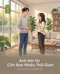 Anh Hỏi Tôi Còn Bao Nhiêu Thời Gian
