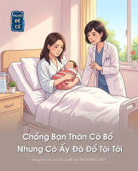 Chồng Bạn Thân Có Bồ Nhưng Cô Ấy Đã Đổ Tội Tôi