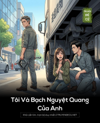 Tôi Và Bạch Nguyệt Quang Của Anh