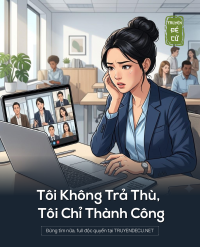 Tôi Không Trả Thù, Tôi Chỉ Thành Công