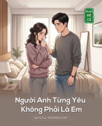 Người Anh Từng Yêu Không Phải Là Em