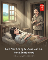 Kiếp Này Không Ai Được Bán Tôi Một Lần Nào Nữa