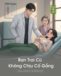 Bạn Trai Cũ Không Chịu Cố Gắng