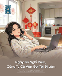 Ngày Tôi Nghỉ Việc, Công Ty Cũ Vẫn Gọi Tôi Đi Làm