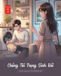 Chồng Tôi Trọng Sinh Rồi