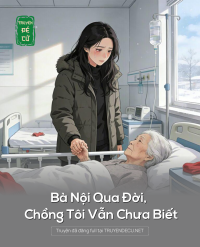 Bà Nội Qua Đời, Chồng Tôi Vẫn Chưa Biết