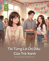 Tôi Từng Là Chị Dâu Của Trà Xanh