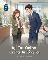 Bạn Trai Online Là Thái Tử Tổng Tài