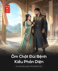 Ôm Chặt Đùi Bệnh Kiều Phản Diện