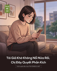 Tôi Giả Khờ Không Nổi Nữa Rồi, Chị Đây Quyết Phản Kích