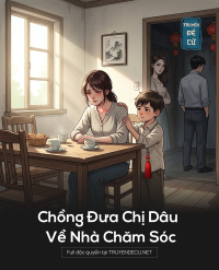 Chồng Đưa Chị Dâu Về Nhà Chăm Sóc