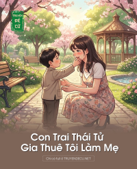 Con Trai Thái Tử Gia Thuê Tôi Làm Mẹ