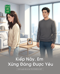 Kiếp Này, Em Xứng Đáng Được Yêu