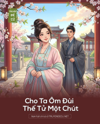 Cho Ta Ôm Đùi Thế Tử Một Chút