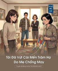 Tôi Đã Vứt Cái Mền Trăm Họ Do Mẹ Chồng May