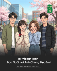 Tôi Và Bạn Thân Bao Nuôi Hai Anh Chàng Đẹp Trai