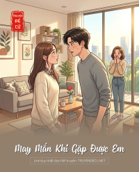 May Mắn Khi Gặp Được Em