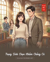 Trọng Sinh Chọn Nhầm Chồng Cũ