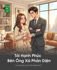 Tôi Hạnh Phúc Bên Ông Xã Phản Diện